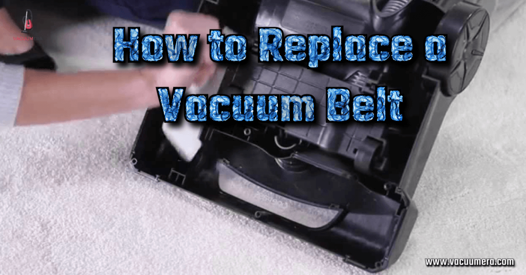 How to Replace a Vacuum Belt