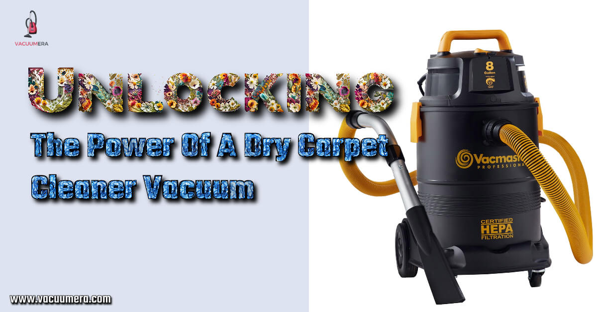 Power Of A Dry Carpet Cleaner Vacuum