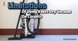 Limitations Of Using A Wet-Dry Vacuum On Carpets