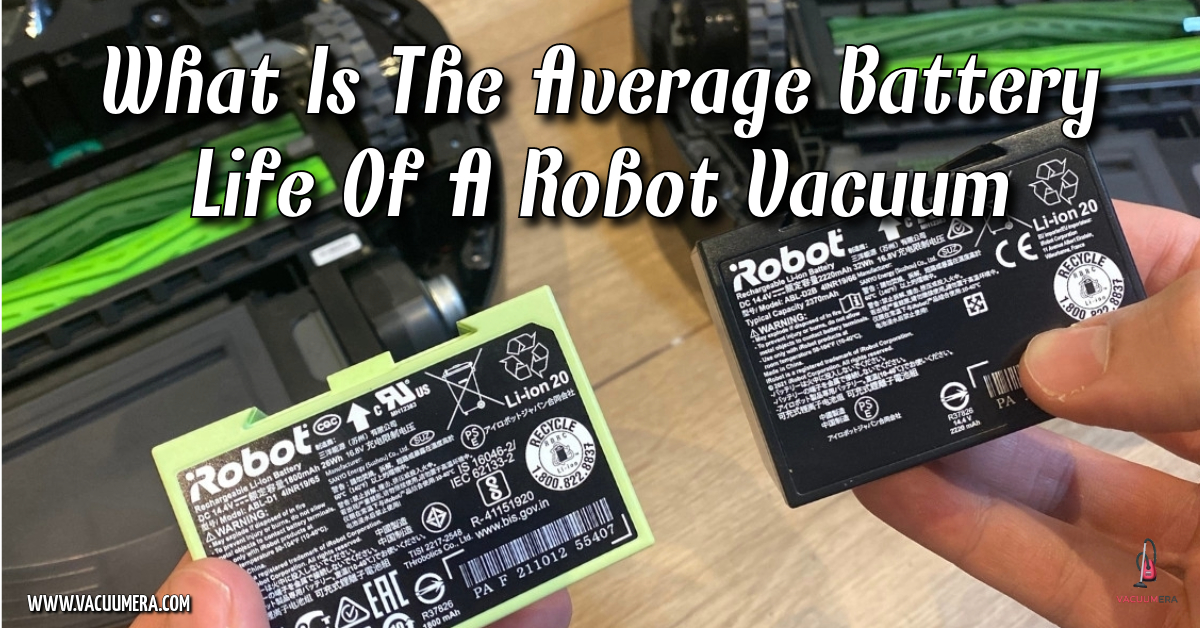 Average Battery Life Of A Robot Vacuum