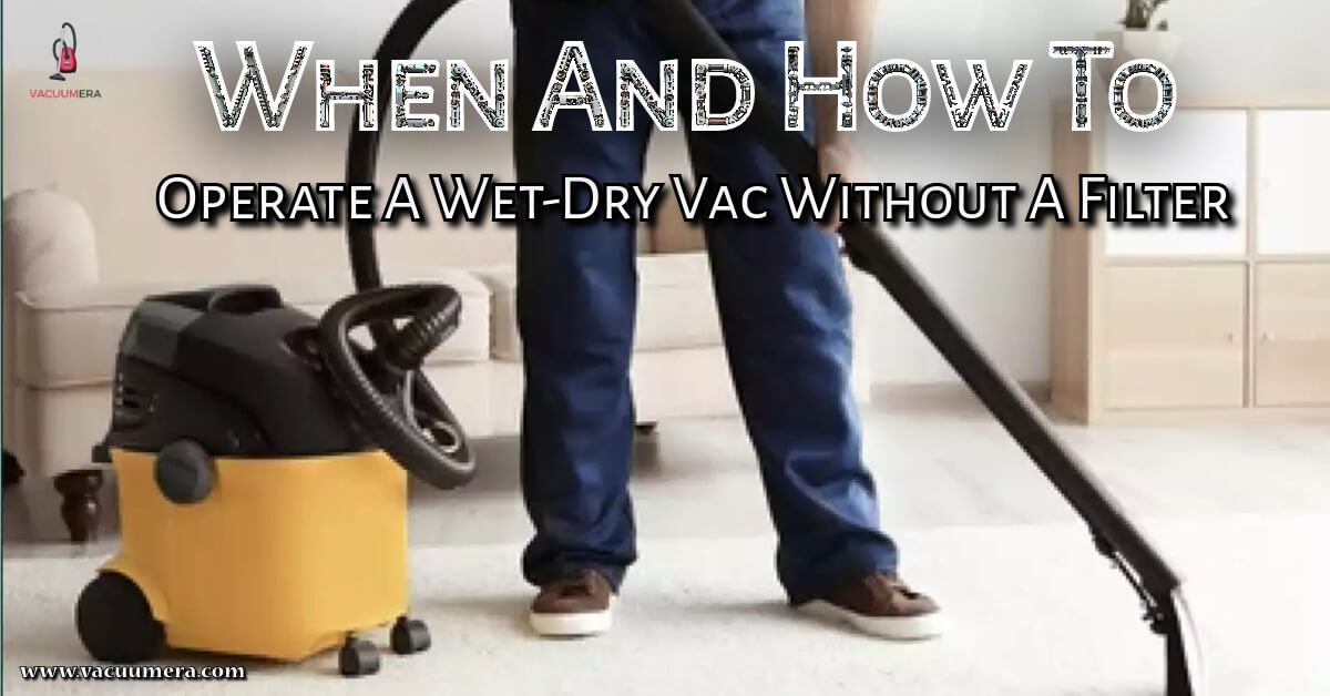Operate A Wet-Dry Vac Without A Filter