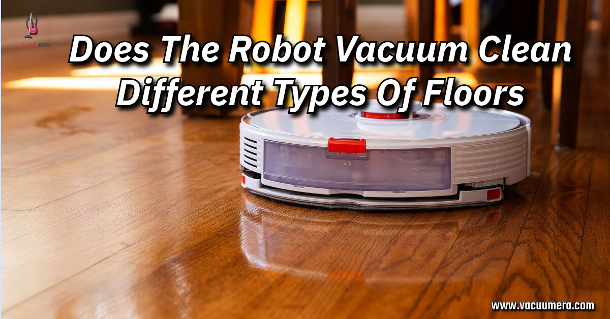 Robot Vacuum Clean Different Types Of Floors