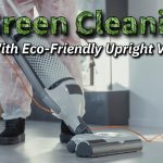 Green Cleaning With Eco-Friendly Upright Vacuums