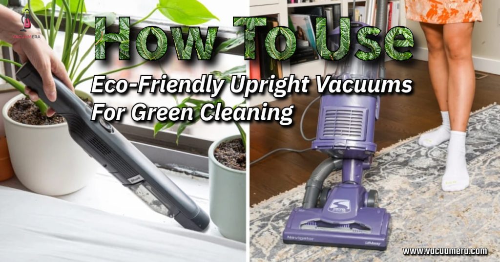 A person using an eco-friendly upright vacuum cleaner on a clean, green carpet, demonstrating the proper technique for environmentally friendly cleaning.